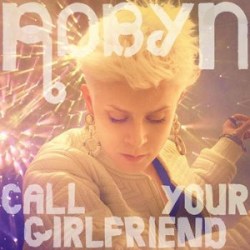 Robyn_-_Call_Your_Girlfriend