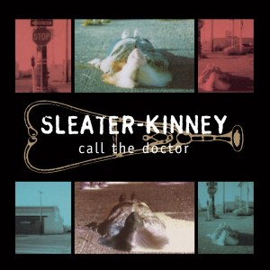Sleater-Kinney-Call-The-Doctor-compressed