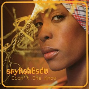 Didnt_cha_know_erykah_badu